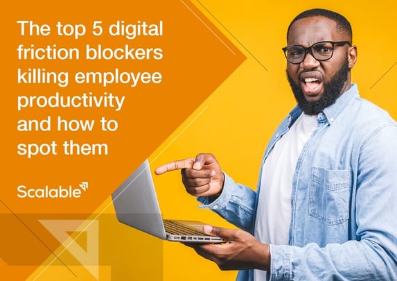 Part 2 – The top digital friction blockers killing employee productivity and how to spot them image