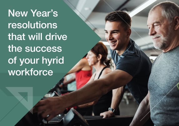 Three Practical New Year’s Resolutions for 2022 That Will Drive the Success of Your Hybrid Workforce image