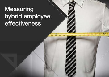 Measuring Hybrid Employee Effectiveness: You Can't Apply Old Logic to New Ways of Working image